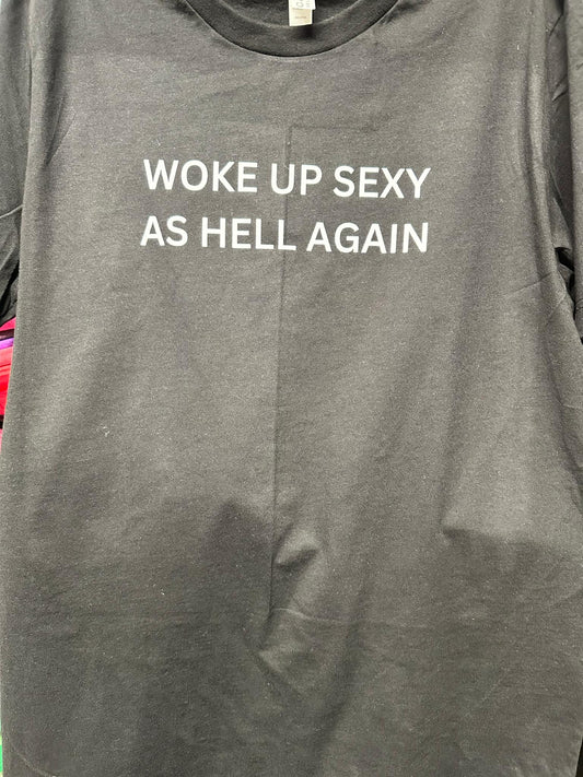 WOKE UP SEXY AS HELL AGAIN